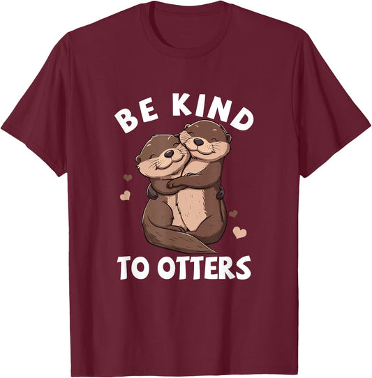 Be Kind To Otters Girls Kids Boys Women Otter's Day T-Shirt - T-Shirt | Maroon