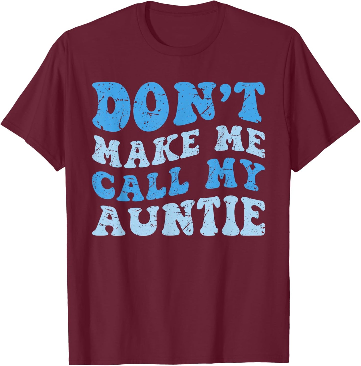 Funny Don't Make Me Call My Auntie Boys Kids Retro T-Shirt - T-Shirt | Maroon