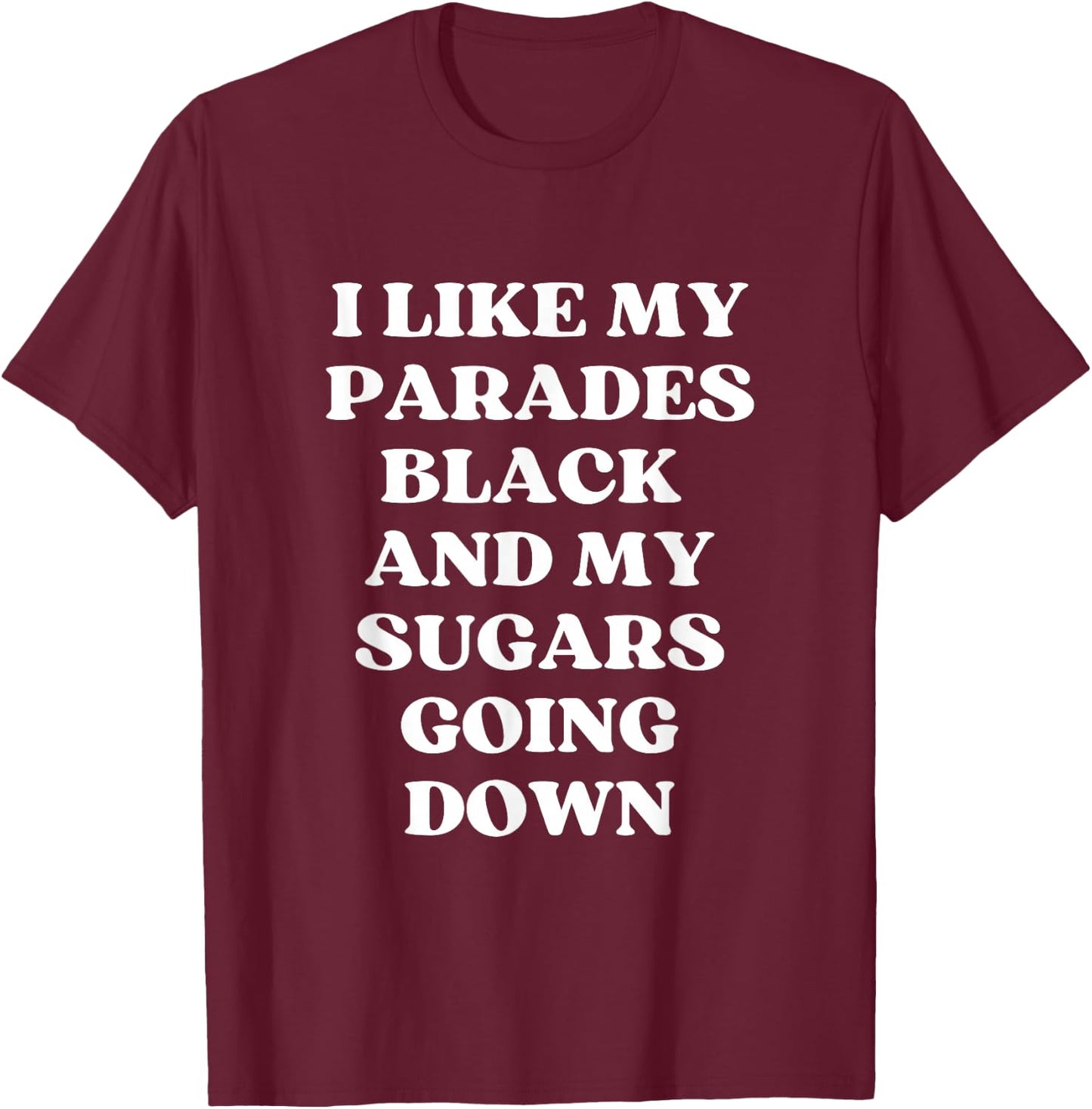 I Like My Parades Black & My Sugars Going Down Funny Emo T-Shirt - T-Shirt | Maroon