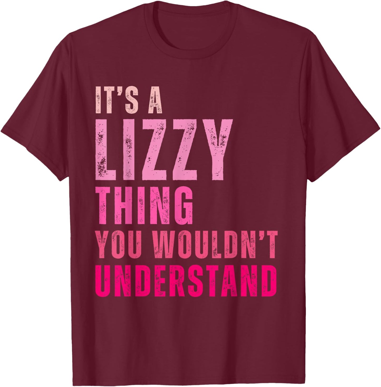 It's A Lizzy Thing You Wouldn't Understand Lizzy T-Shirt - T-Shirt | Maroon
