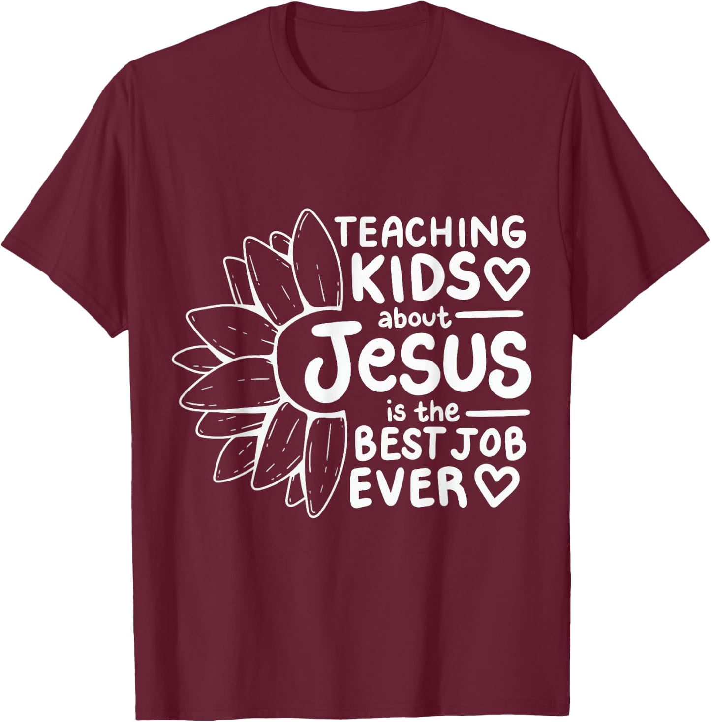 Teaching Kids About Jesus Is The Best Job Ever T-Shirt - T-Shirt | Maroon