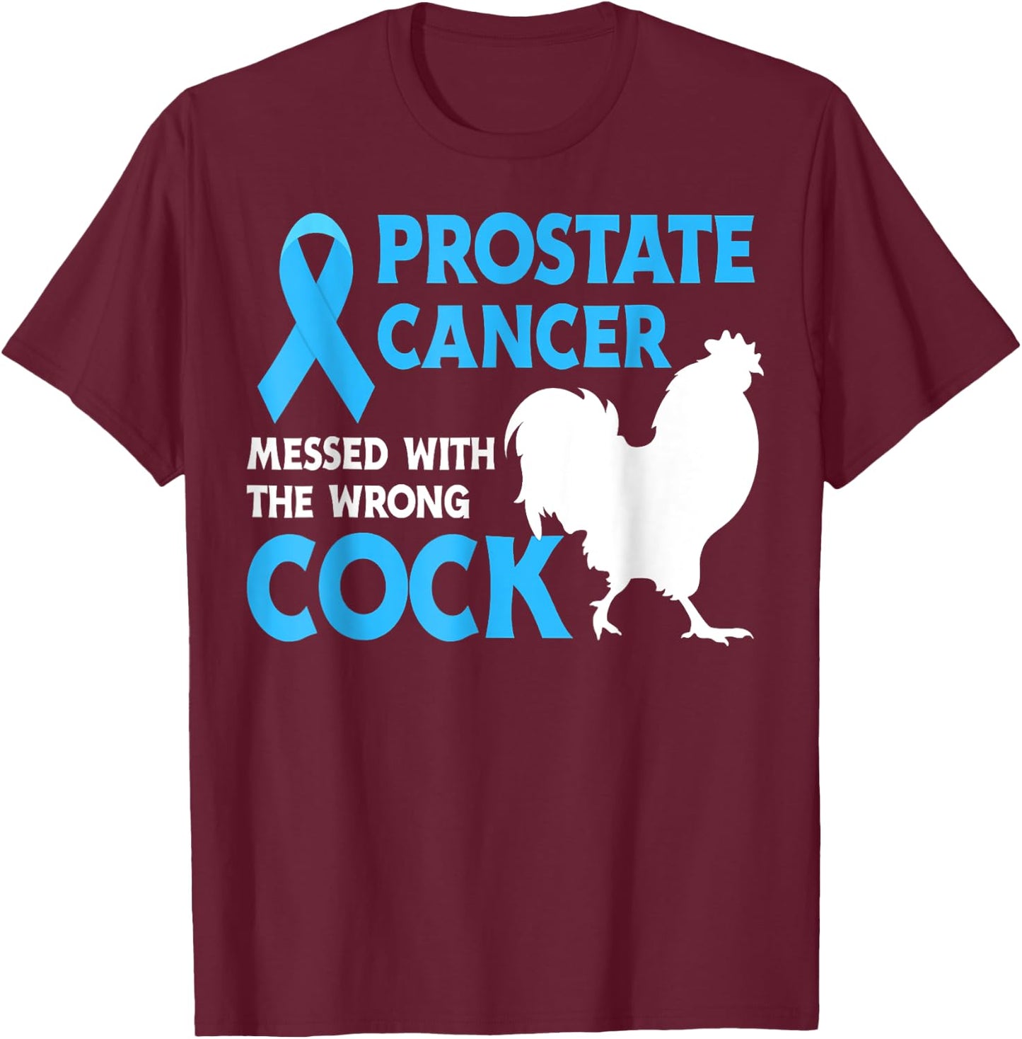 Prostate Cancer Messed With The Wr.ong Cock Cancer Awareness T-Shirt - T-Shirt | Maroon