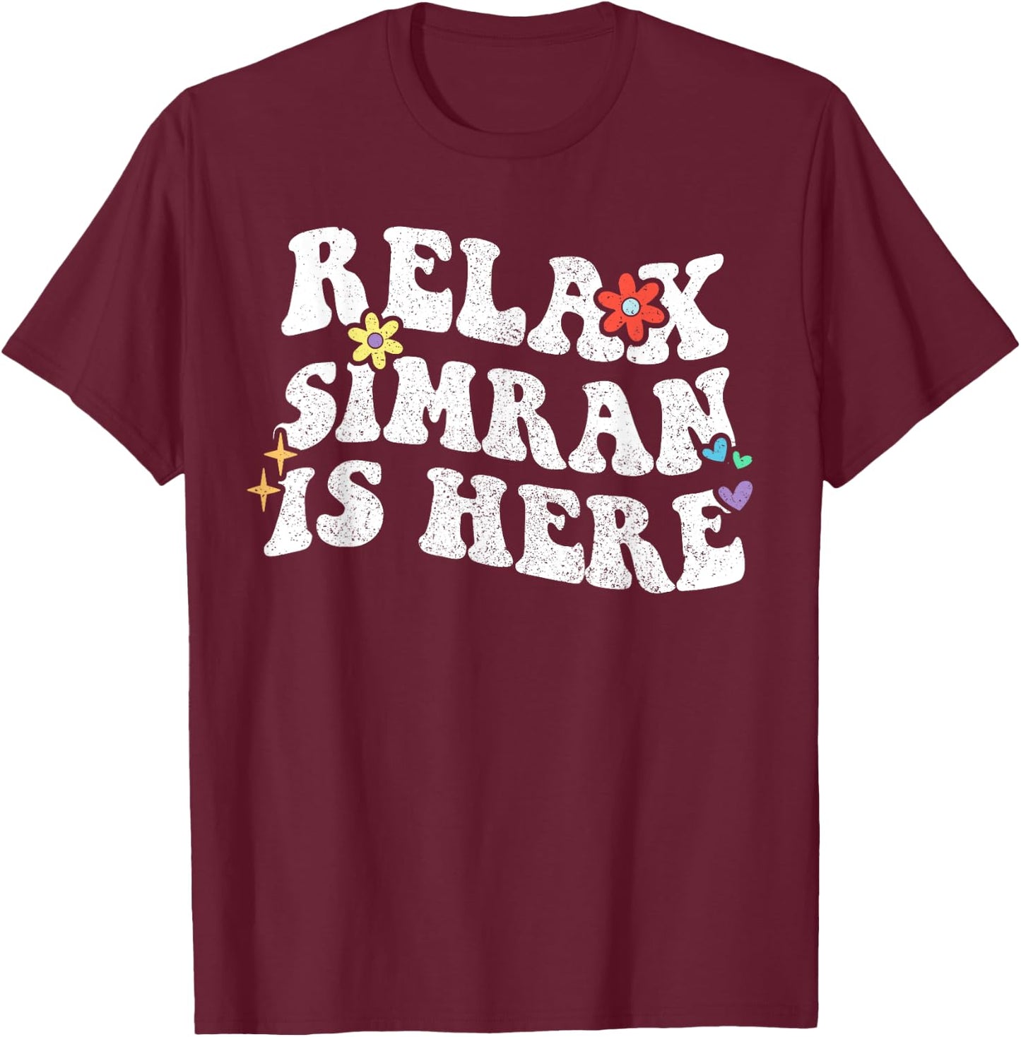 Retro Groovy Relax SIMRAN Is Here Funny Mother's Day Name T-Shirt - T-Shirt | Maroon