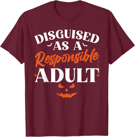 Disguised as a Responsible Adult, Funny Halloween Costume T-Shirt - T-Shirt | Maroon