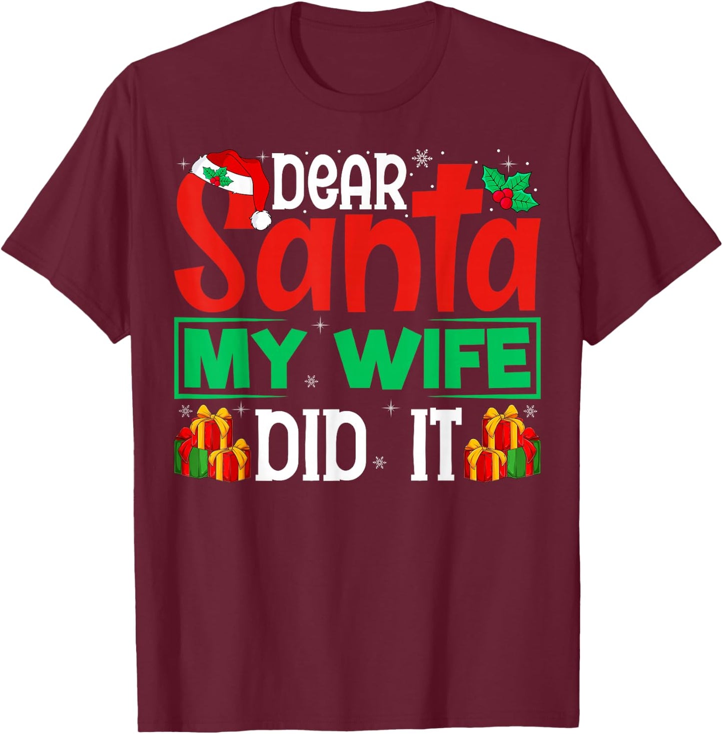 Dear Santa My Wife Did It - Funny Christmas Husband T-Shirt - T-Shirt | Maroon