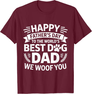 Happy Father's Day To The World Best Dog DAD We Woof You T-Shirt - T-Shirt | Maroon