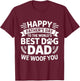 Happy Father's Day To The World Best Dog DAD We Woof You T-Shirt - T-Shirt | Maroon