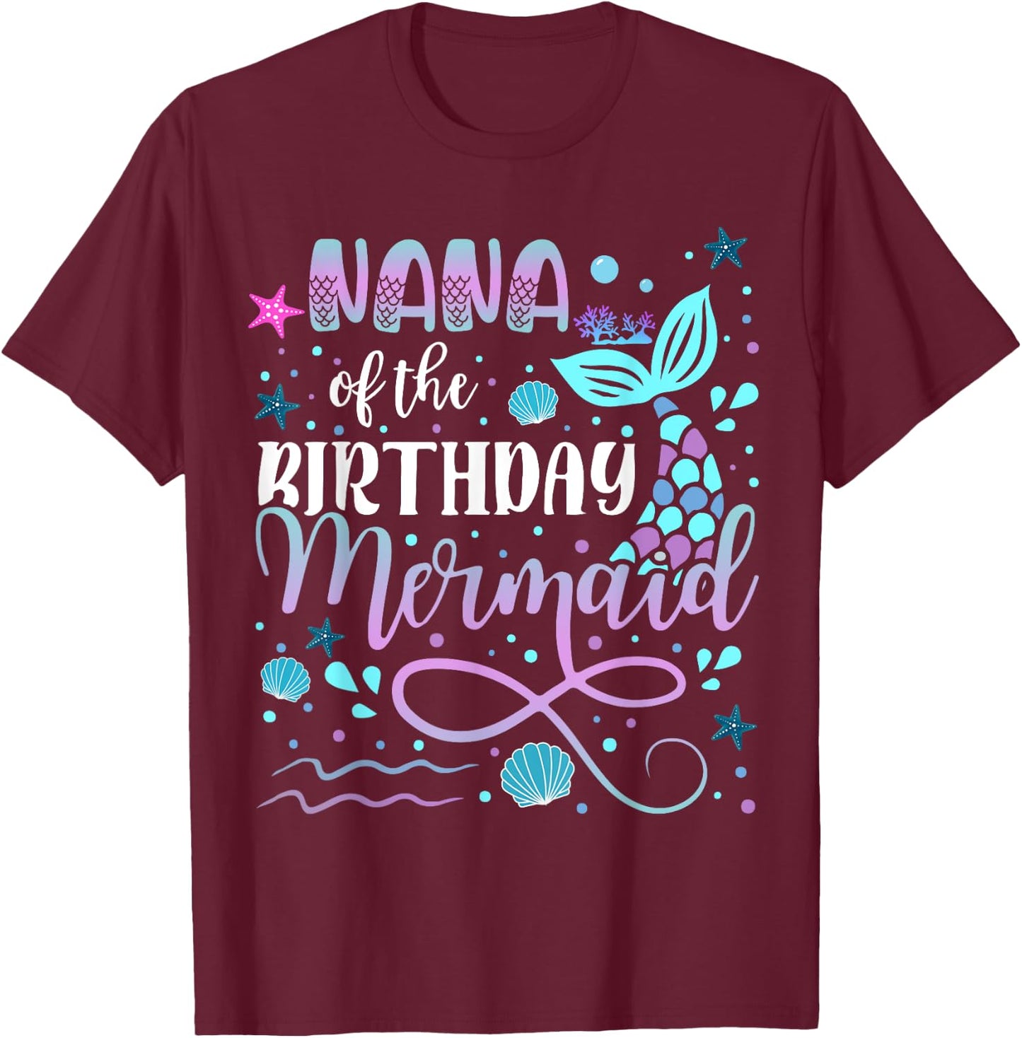 Nana Of The Birthday Mermaid Matching Family T-Shirt - T-Shirt | Maroon
