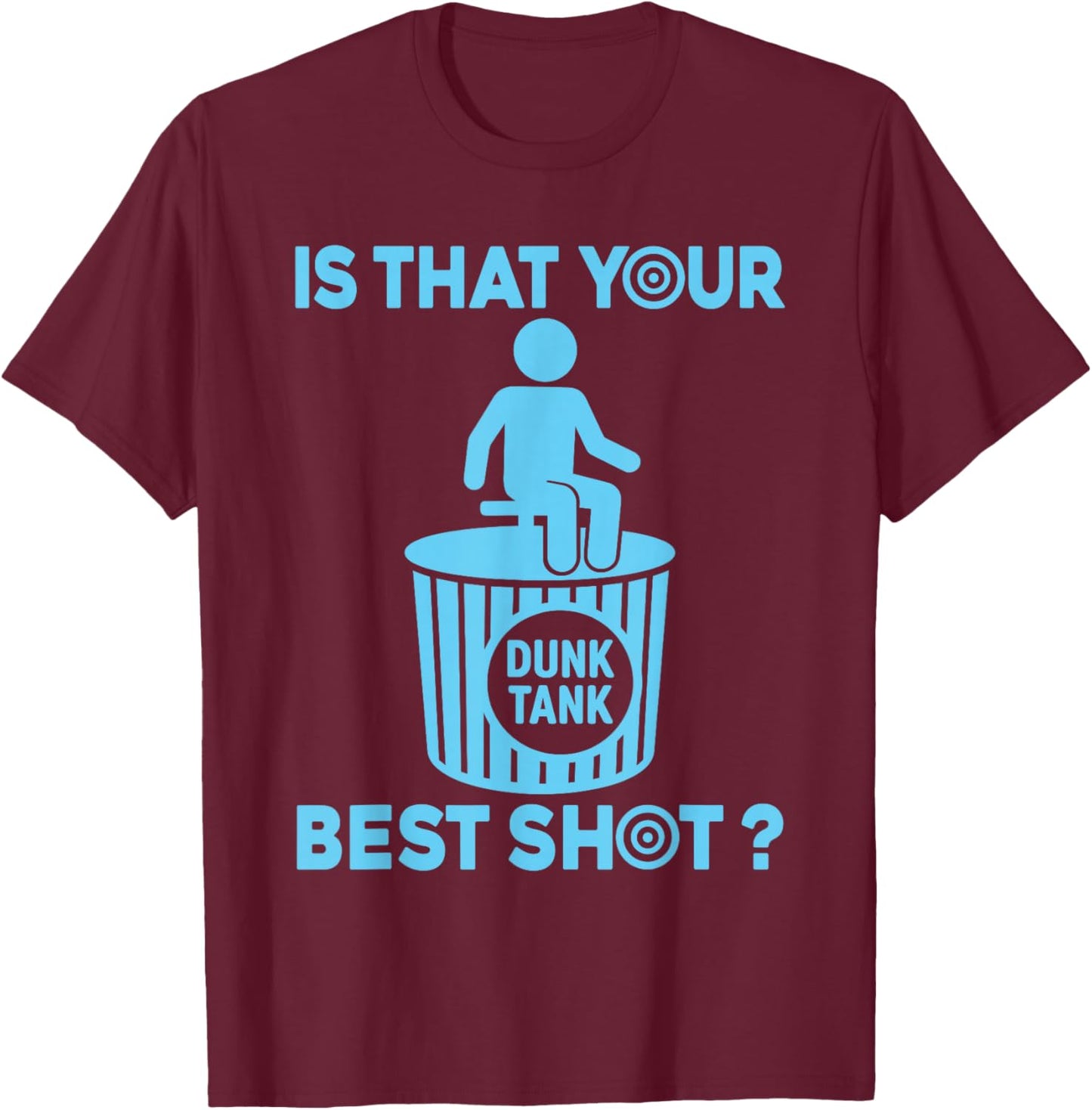 Is that your best shot? Funny Dunk tank lover T-Shirt - T-Shirt | Maroon