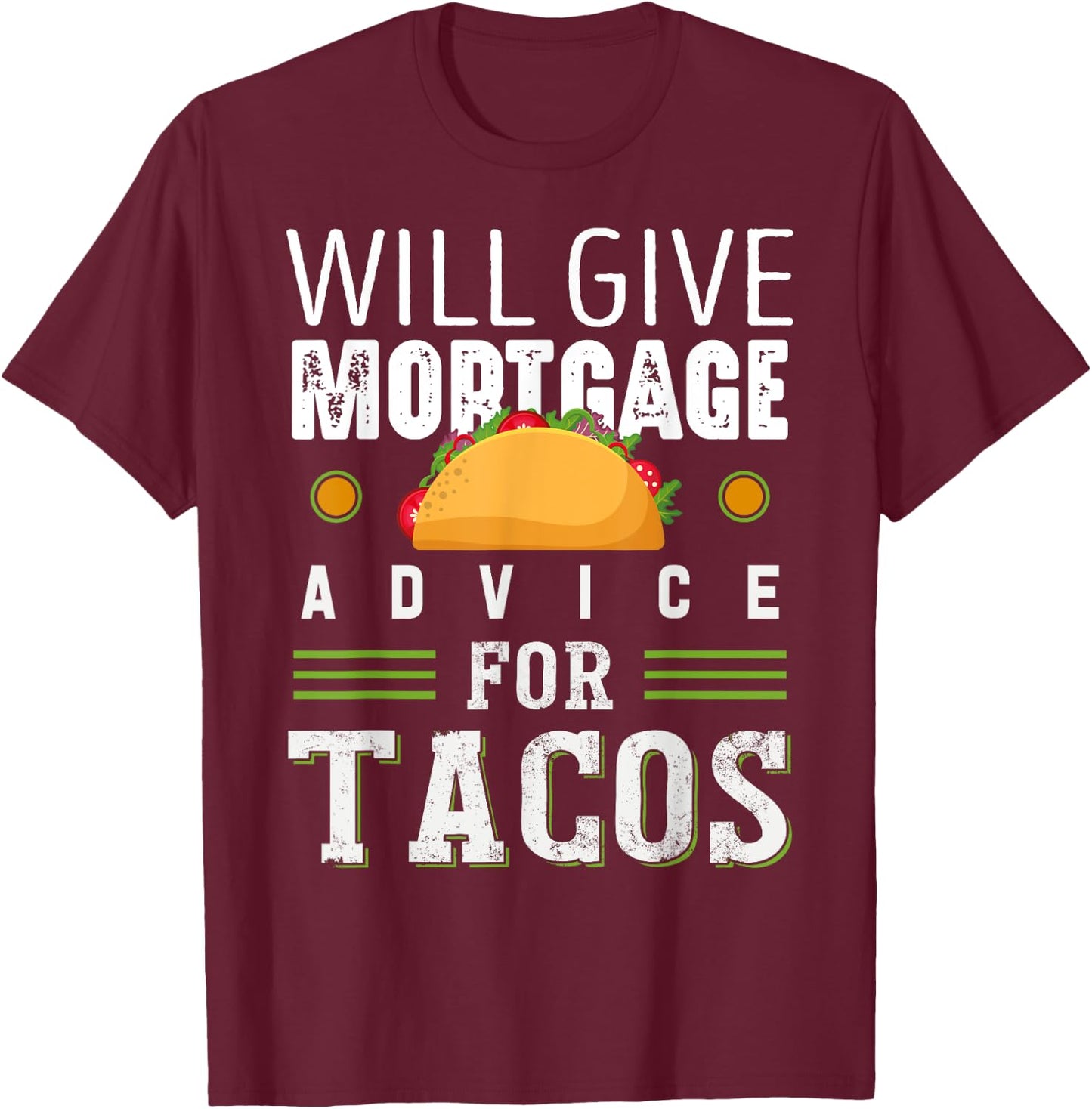 Will Give Mortgage Advice for Tacos Loan Officer T-Shirt - T-Shirt | Maroon