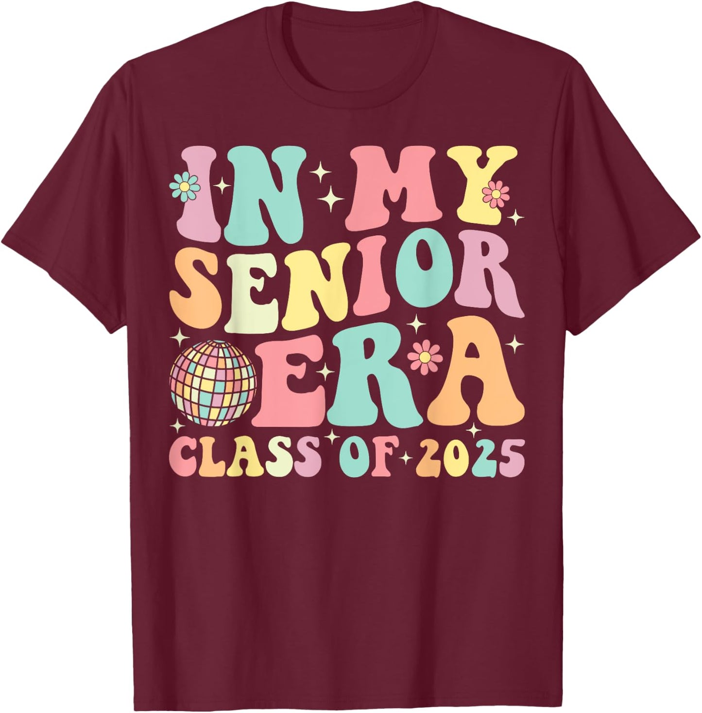 In My Senior Era Class of 2025 Senior 2025 Graduation T-Shirt - T-Shirt | Maroon