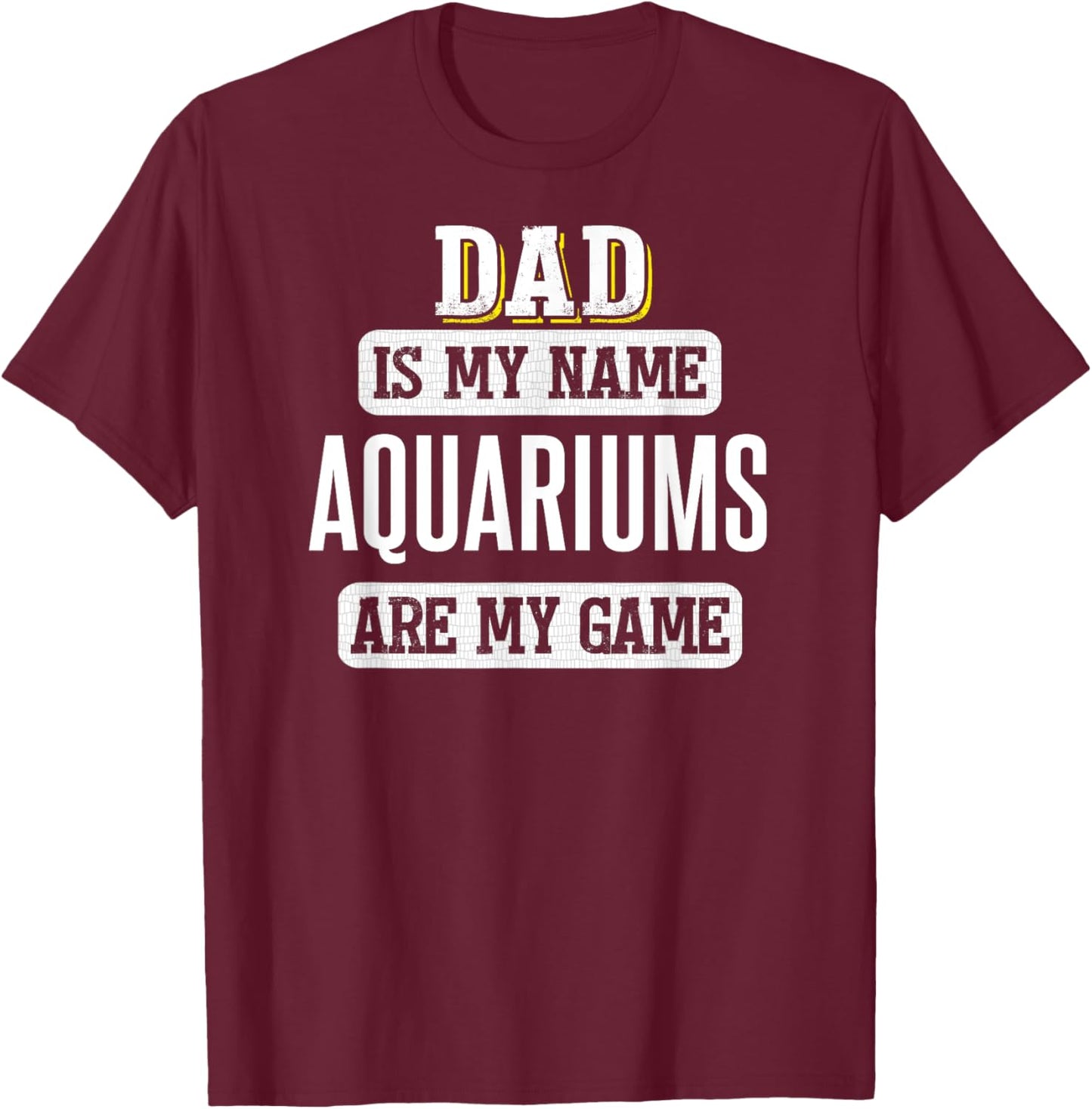 Funny Aquariums Gift Dad Fathers Day Shirt T-Shirt - T-Shirt | Maroon