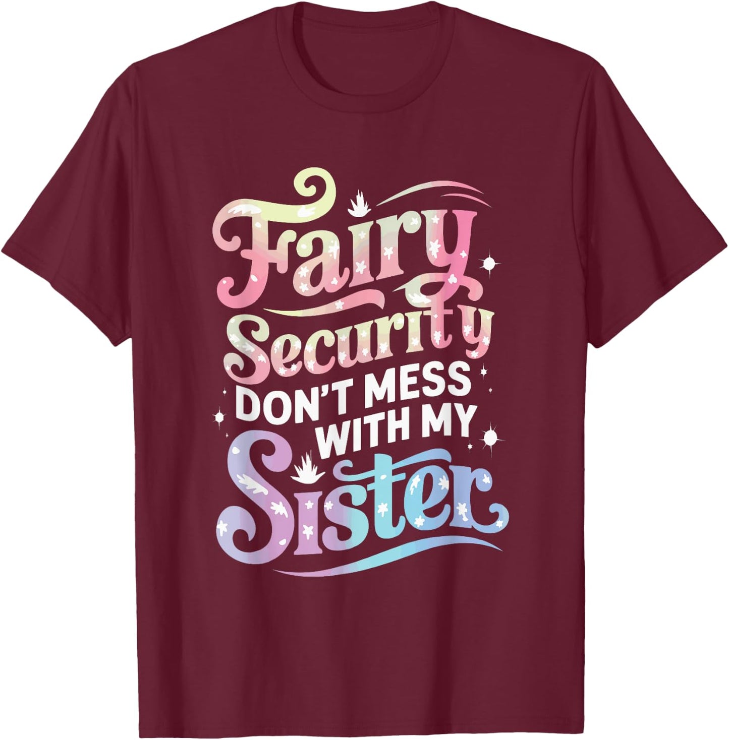 Fairy Security Don't Mess With My Sister T-Shirt - T-Shirt | Maroon