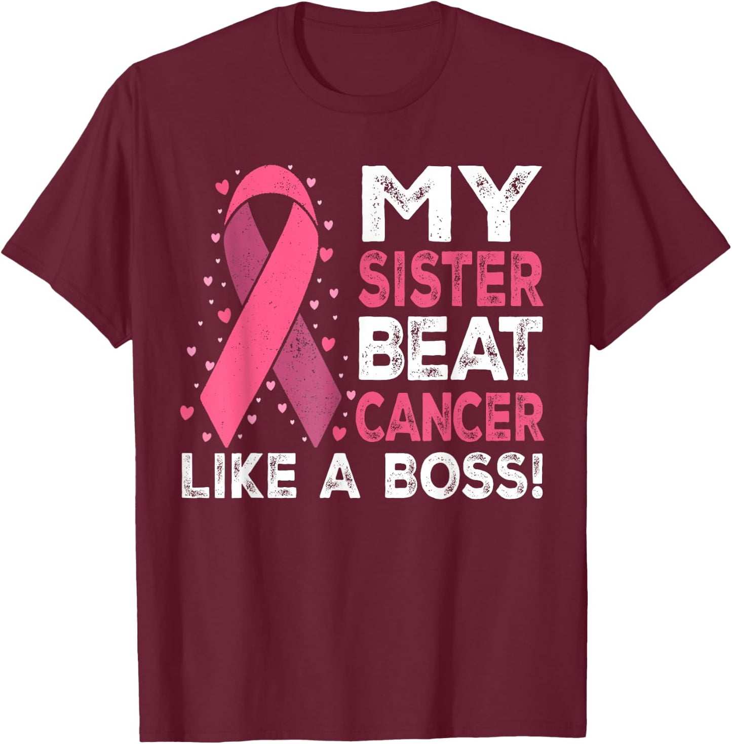 My Sister Beat Breast Cancer Like A Boss Warrior Survivor T-Shirt - T-Shirt | Maroon