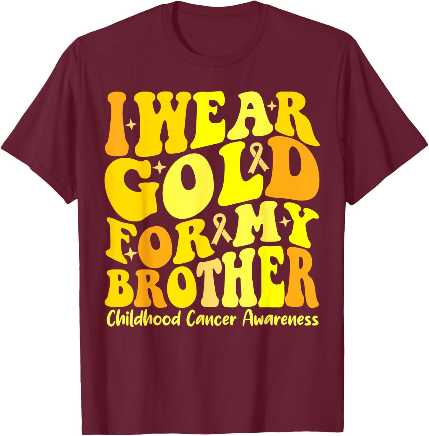 I Wear Gold For My Brother Childhood Cancer Awareness Groovy T-Shirt - T-Shirt | Maroon