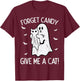 Halloween Forget Candy Give Me Cat Funny Costume Men Women T-Shirt - T-Shirt | Maroon