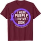 I Wear Purple For My Son Overdose Awareness Month Purple T-Shirt - T-Shirt | Maroon