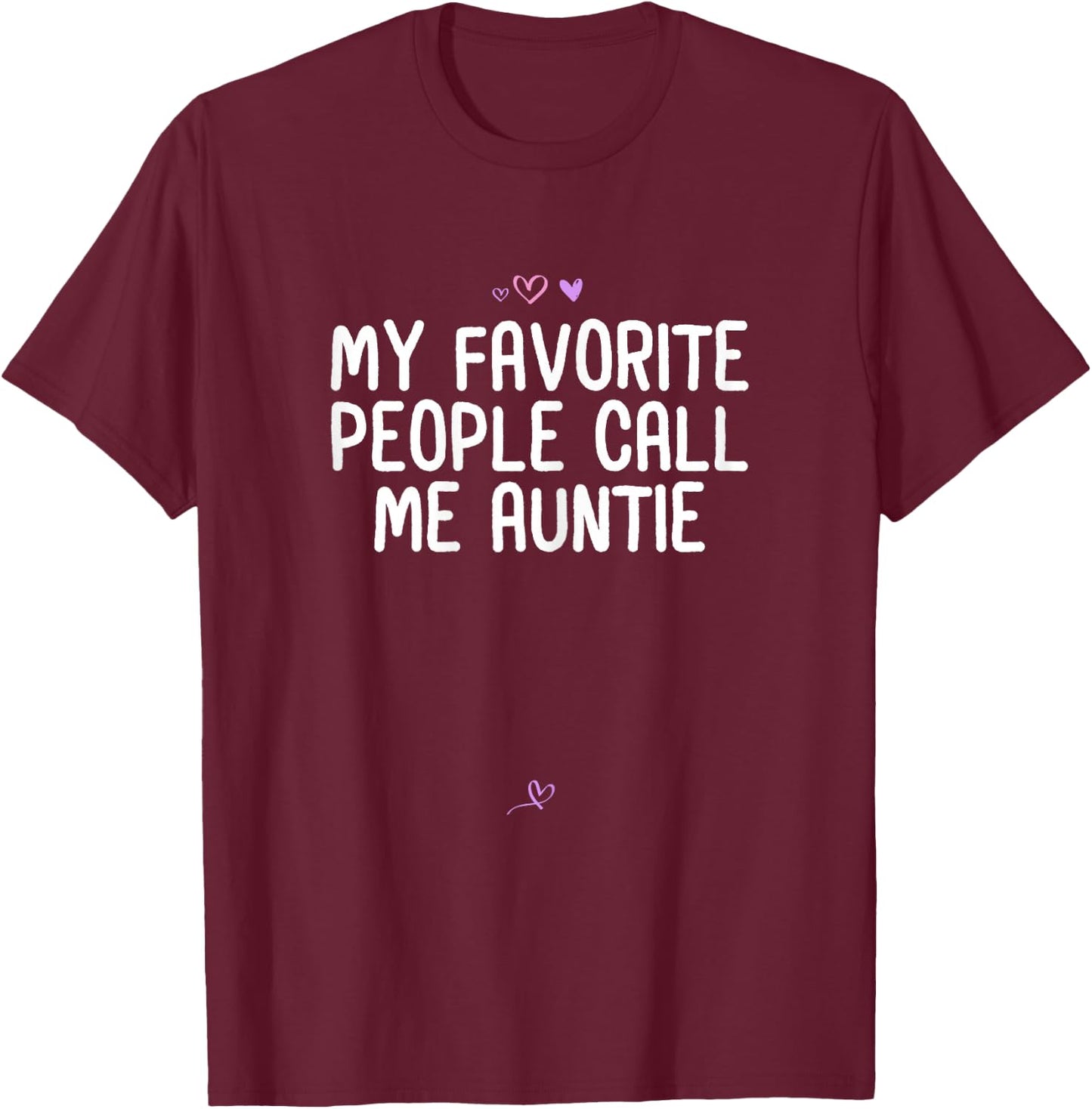 Funny my favorite people call me auntie Gift Aunt Heart T-Shirt - T-Shirt | Maroon