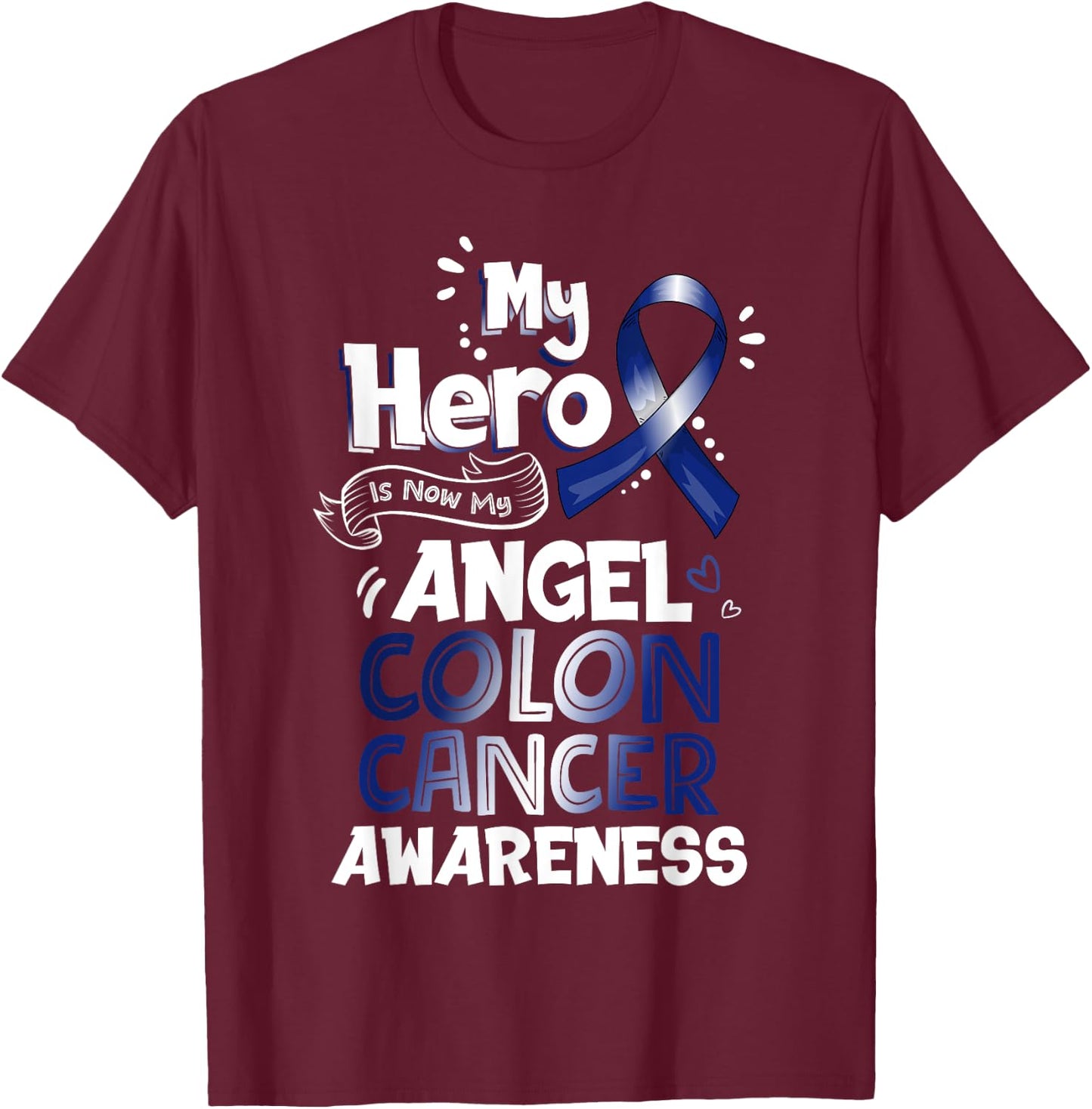 My Hero Is Now My Angel Colon Cancer Awareness Gifts T-Shirt - T-Shirt | Maroon