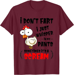 Chicken I Don’t Fart I Just Whisper In My Pants Sometimes T-Shirt - T-Shirt | Maroon