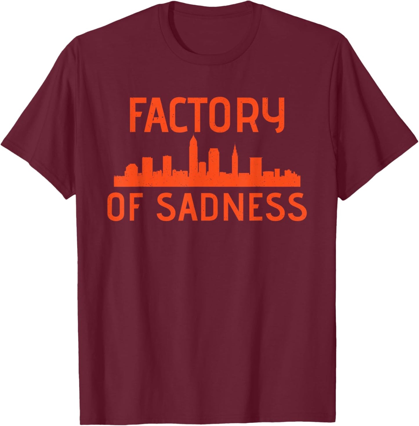 Factory Of Sadness Shirt - Cleveland, Ohio T-Shirt - T-Shirt | Maroon