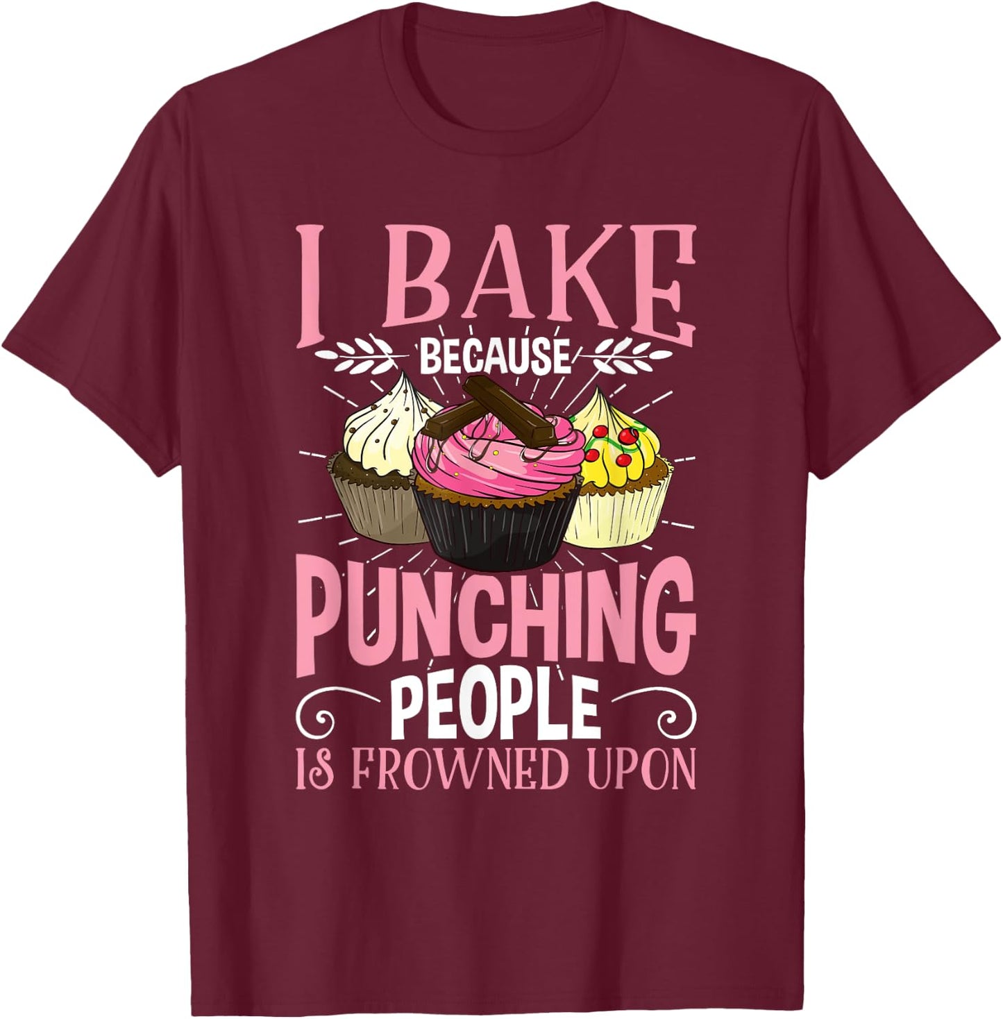 Funny Inappropriate Saying Gift Baker Rude Cupcake Bakery Humor Baking Joke T-Shirt - T-Shirt | Maroon