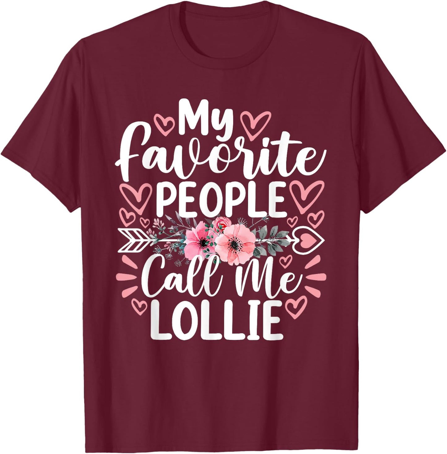 My Favorite People Call Me Lollie Funny Grandma Mother's Day T-Shirt - T-Shirt | Maroon