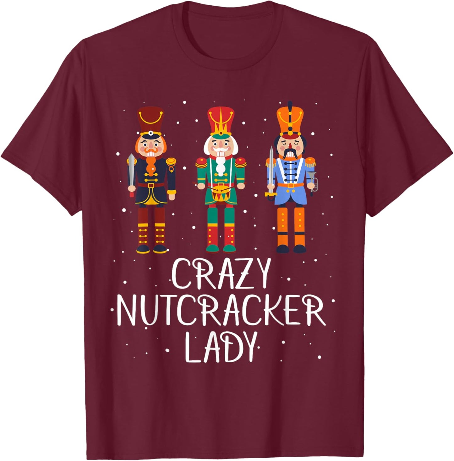 Crazy Nutcracker Lady T-Shirt - T-Shirt | Maroon