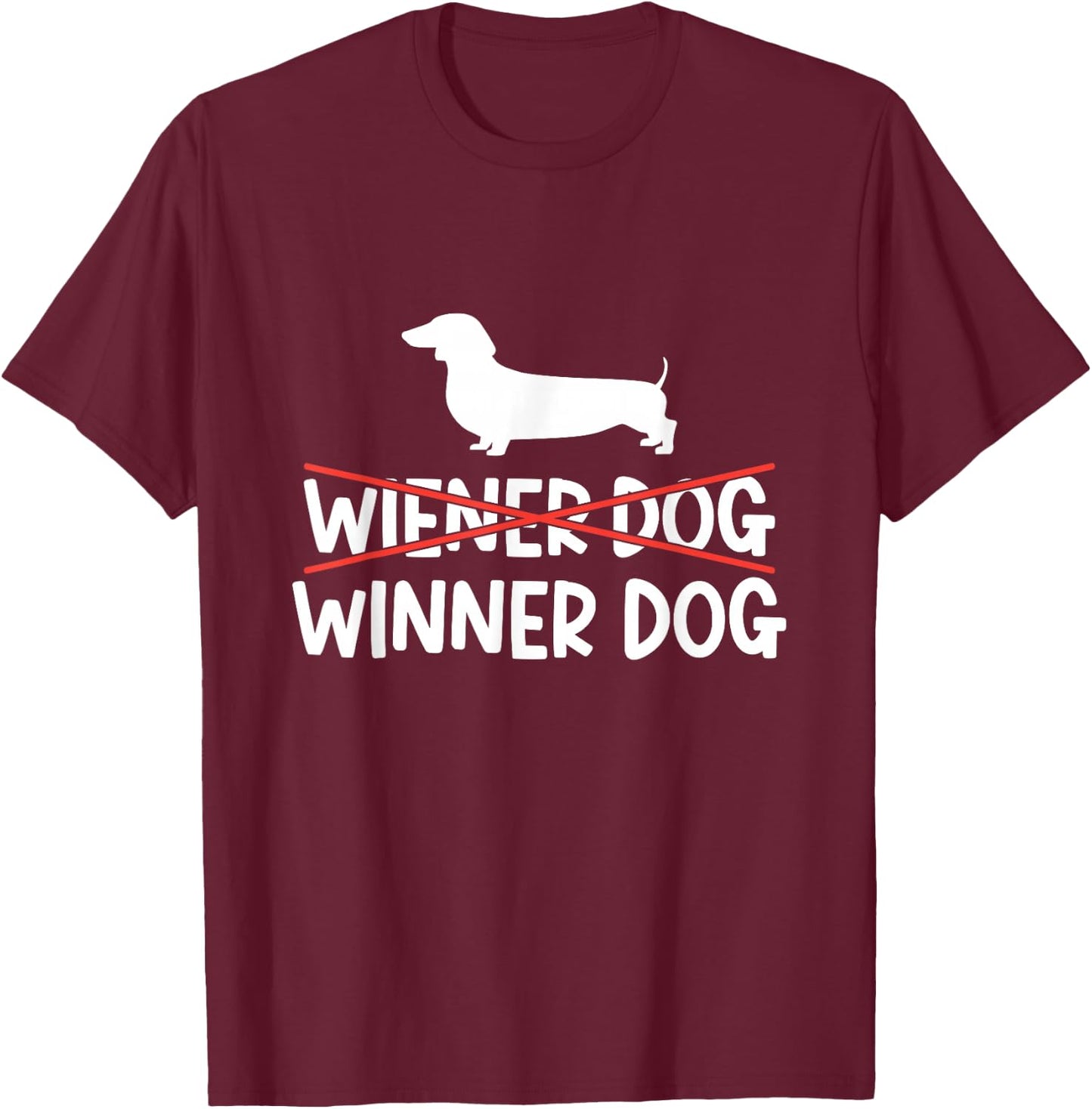 Wiener Dog Winner Dog Owner Puppy Dachshunds Dachshund T-Shirt - T-Shirt | Maroon