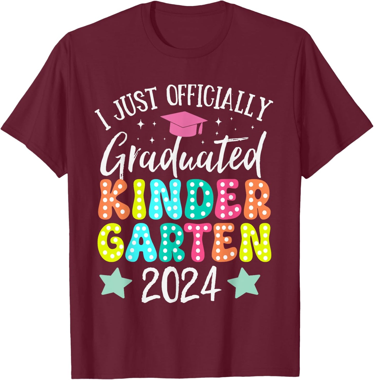 I Officially Graduated Kindergarten Graduation Class of 2024 T-Shirt - T-Shirt | Maroon