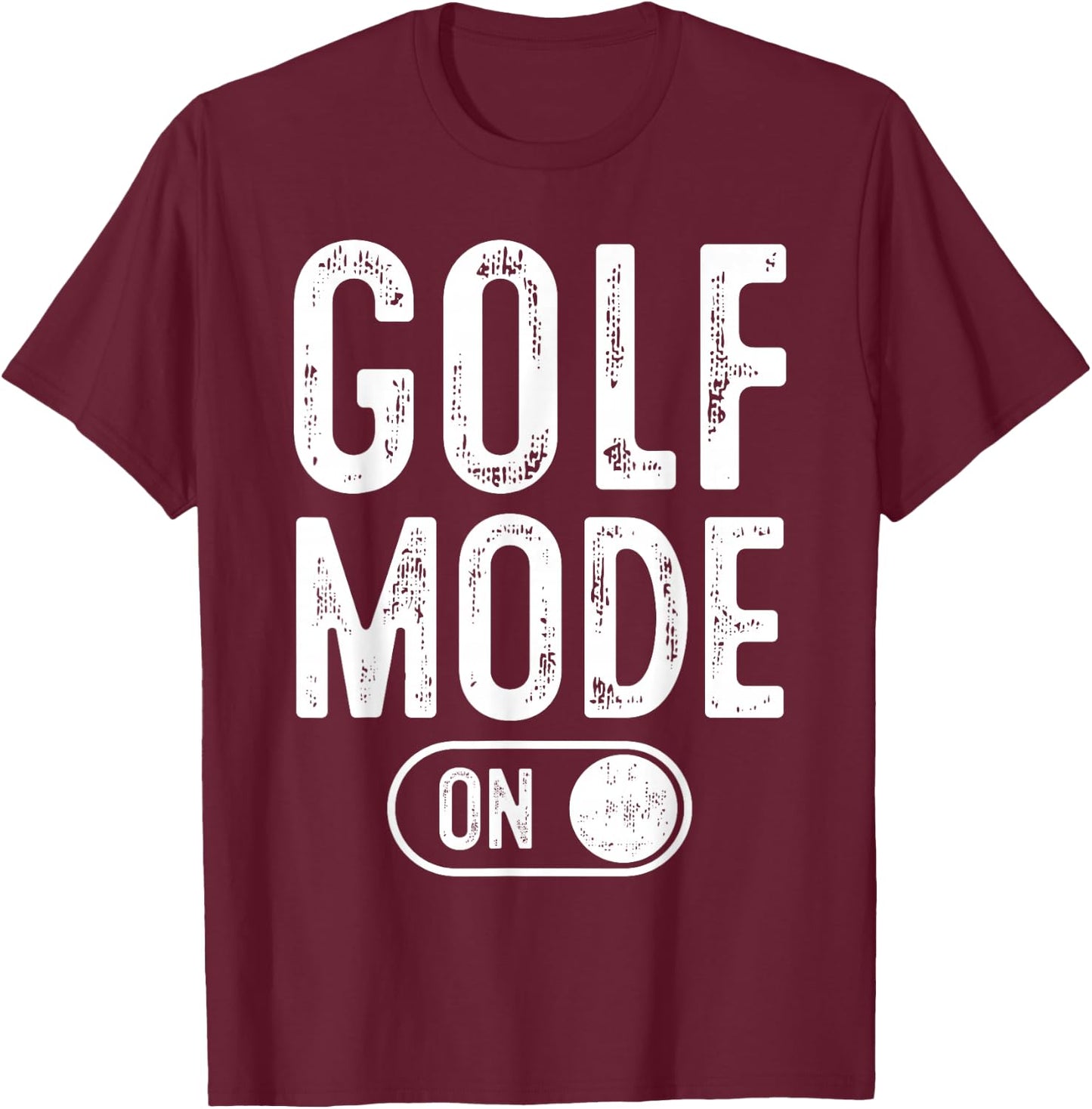 Golf Mode On Funny Golfer Gift Dad Grandpa T-Shirt - T-Shirt | Maroon