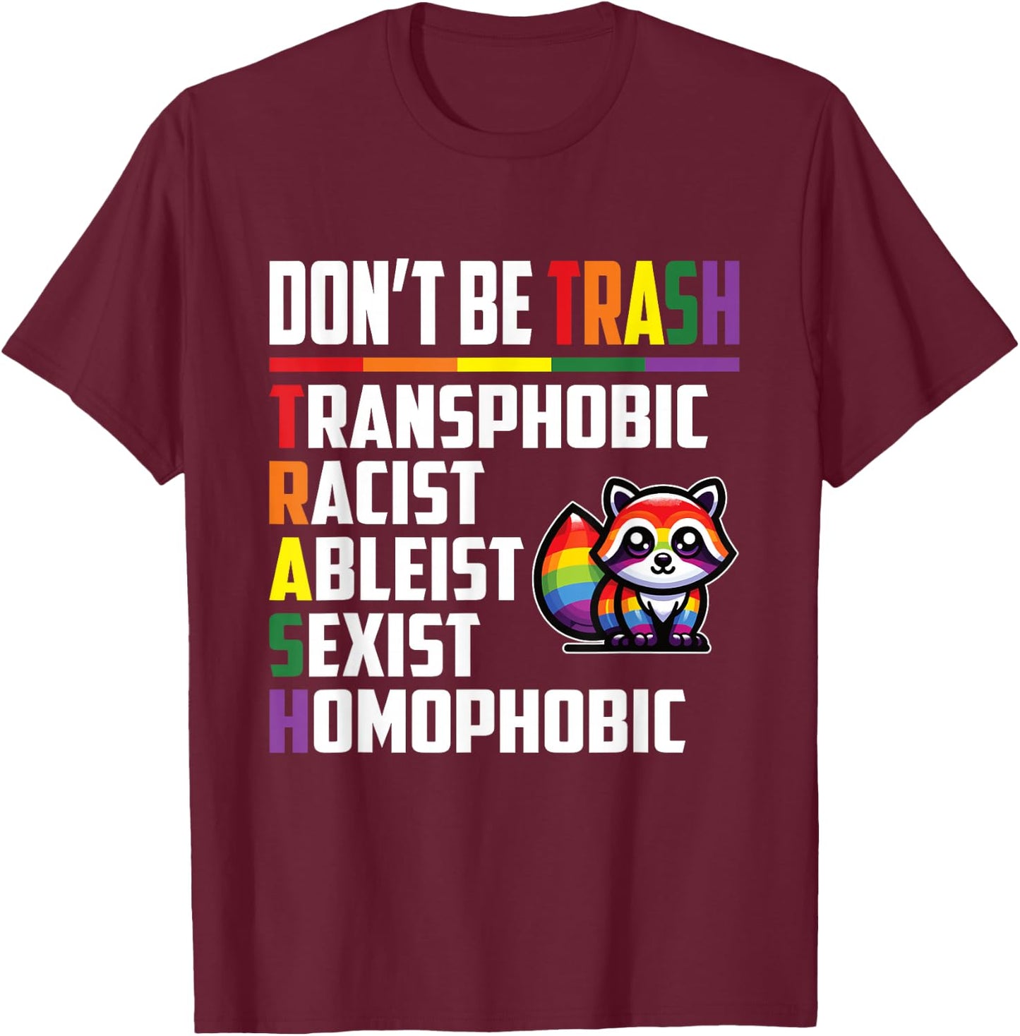 Don’t Be Trash Transphobic Racist Ableist Sexist Homophobic T-Shirt - T-Shirt | Maroon