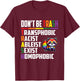 Don’t Be Trash Transphobic Racist Ableist Sexist Homophobic T-Shirt - T-Shirt | Maroon