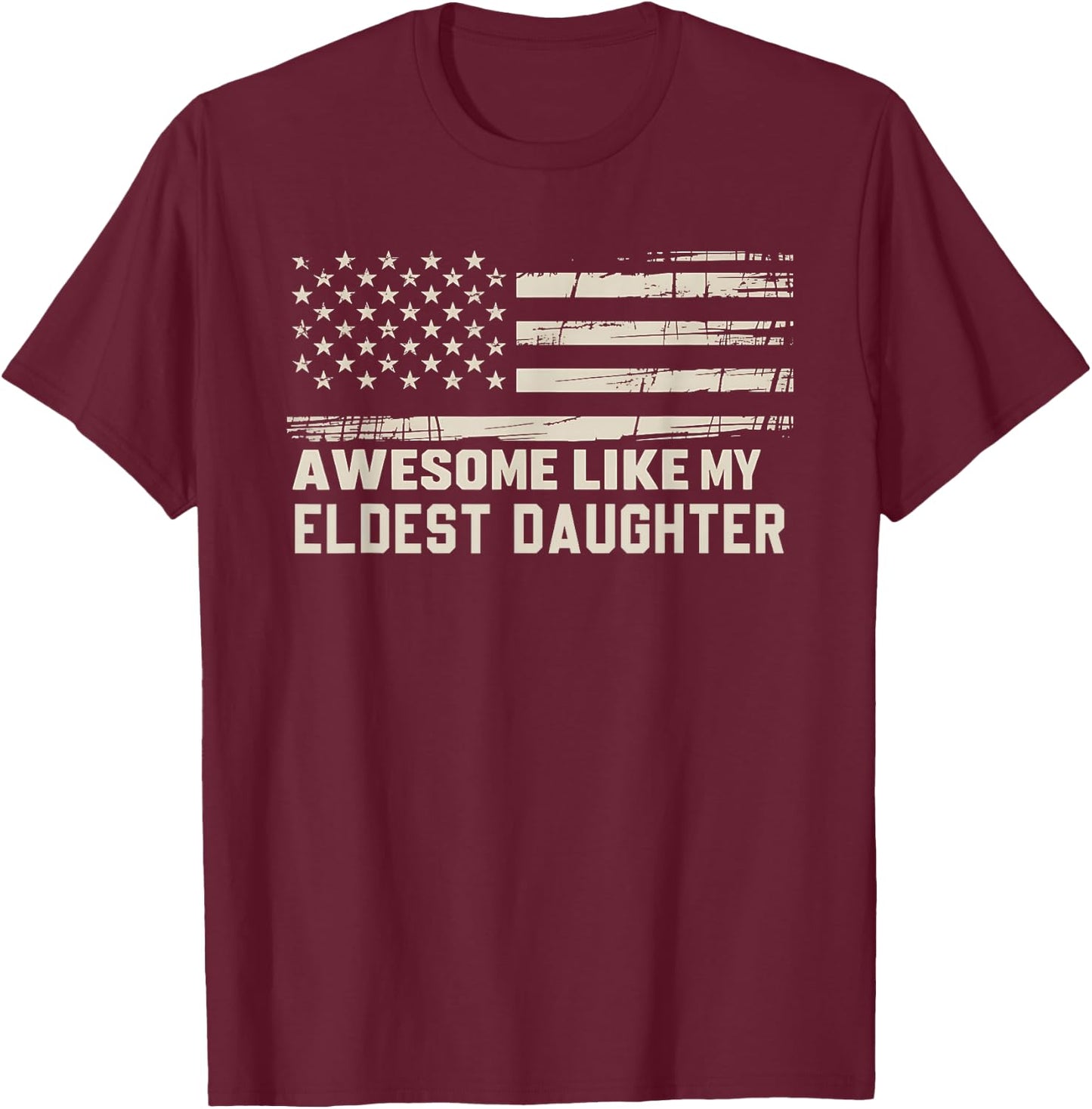 Awesome Like My Eldest Daughter Fathers Day Mom Dad Joke T-Shirt - T-Shirt | Maroon