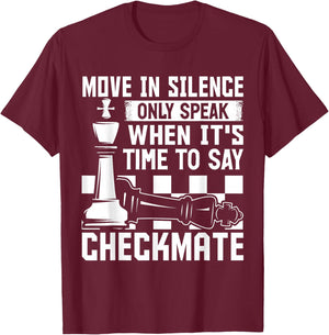 Move In Silence Only Speak When Its Time To Say Checkmate T-Shirt - T-Shirt | Maroon