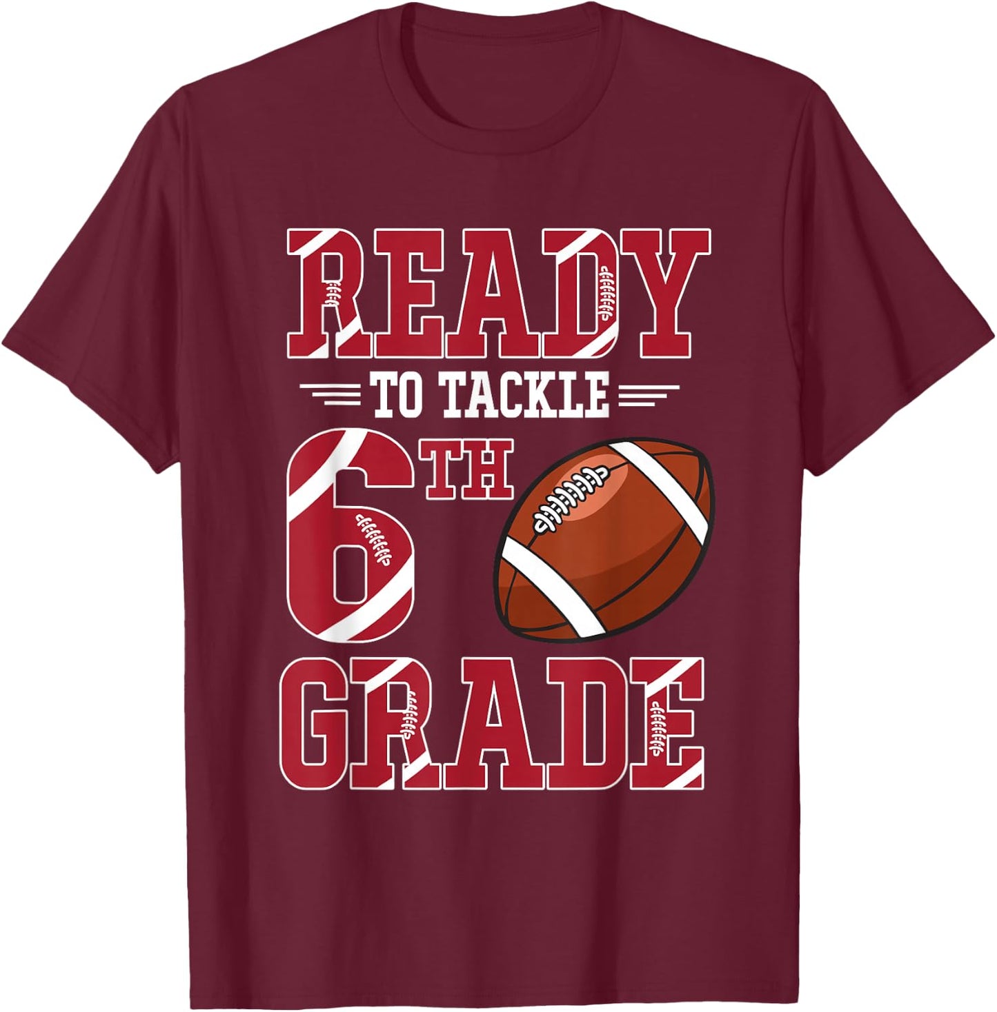 Ready To Tackle 6th Grade Football Kids Boys Back To School T-Shirt - T-Shirt | Maroon