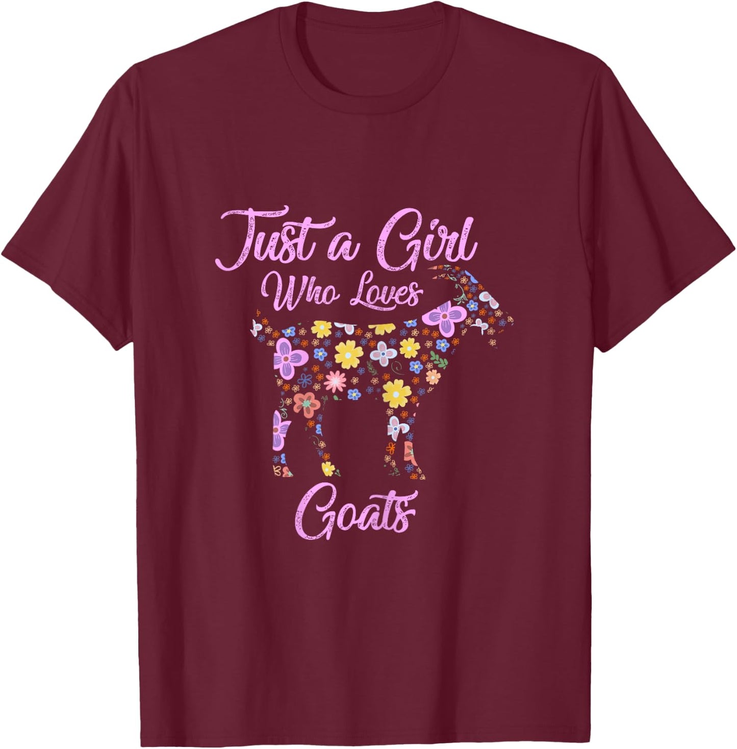 Just A Girl Who Loves Goats Gift Goat Lovers Women Gifts T-Shirt - T-Shirt | Maroon