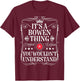 Bowen Name Its A Bowen Thing You Wouldn't Understand T-Shirt - T-Shirt | Maroon