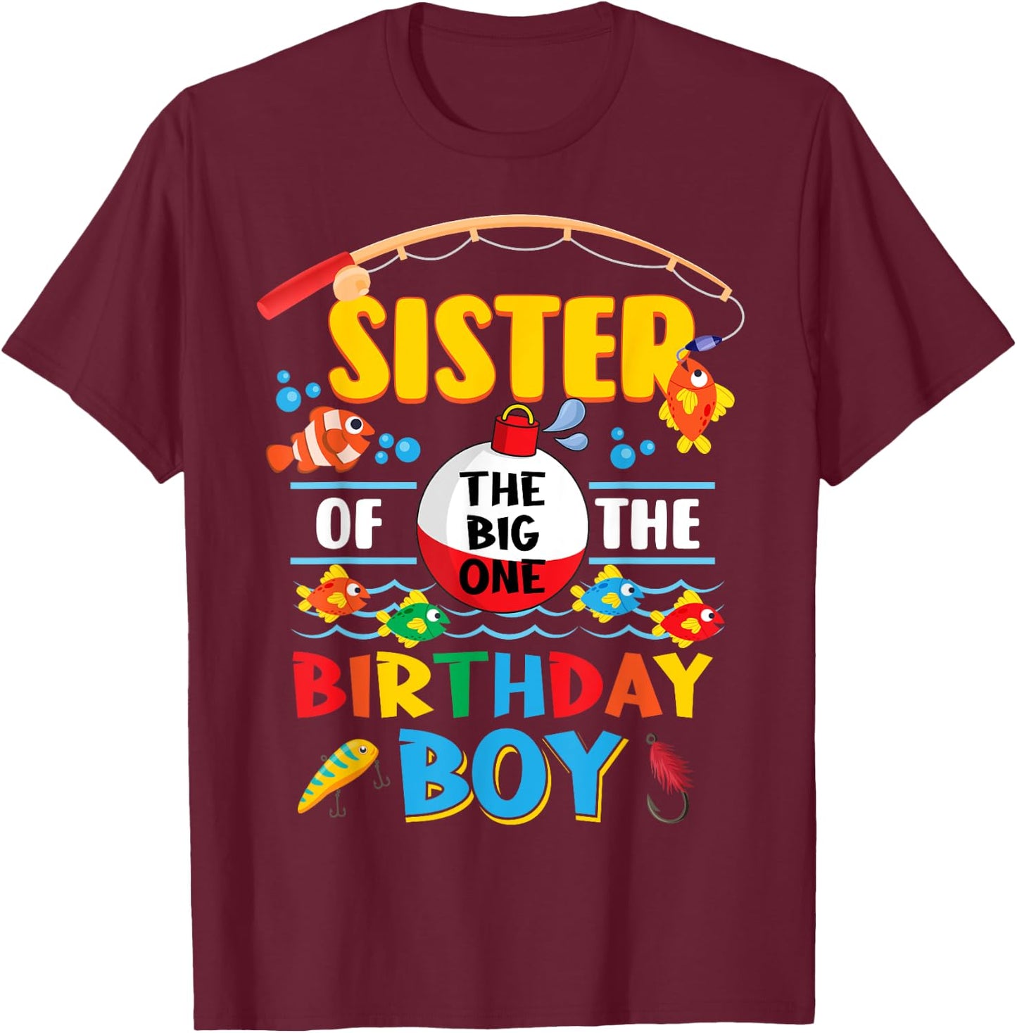 Sister of The Big One Fishing 1st Birthday Ofishally Family T-Shirt - T-Shirt | Maroon