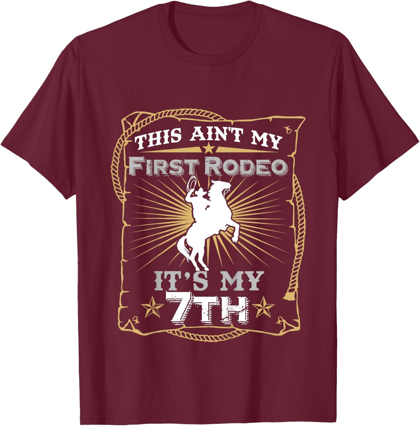 Funny Ain't My First Rodeo 7th Birthday For Kids T-Shirt - T-Shirt | Maroon