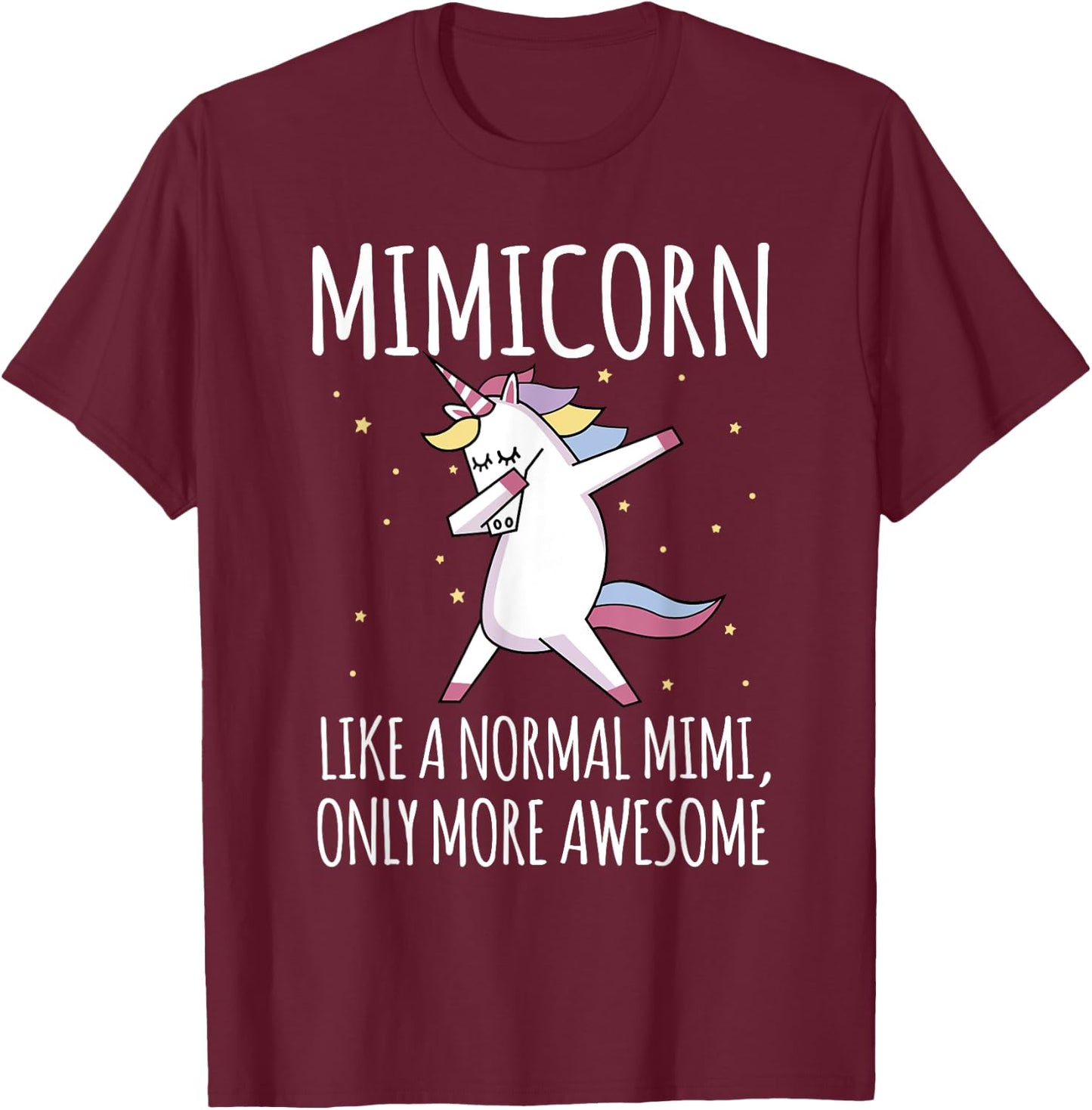 Mimicorn Like A Normal Mimi Only More Awesome Mimi Unicorn T-Shirt - T-Shirt | Maroon