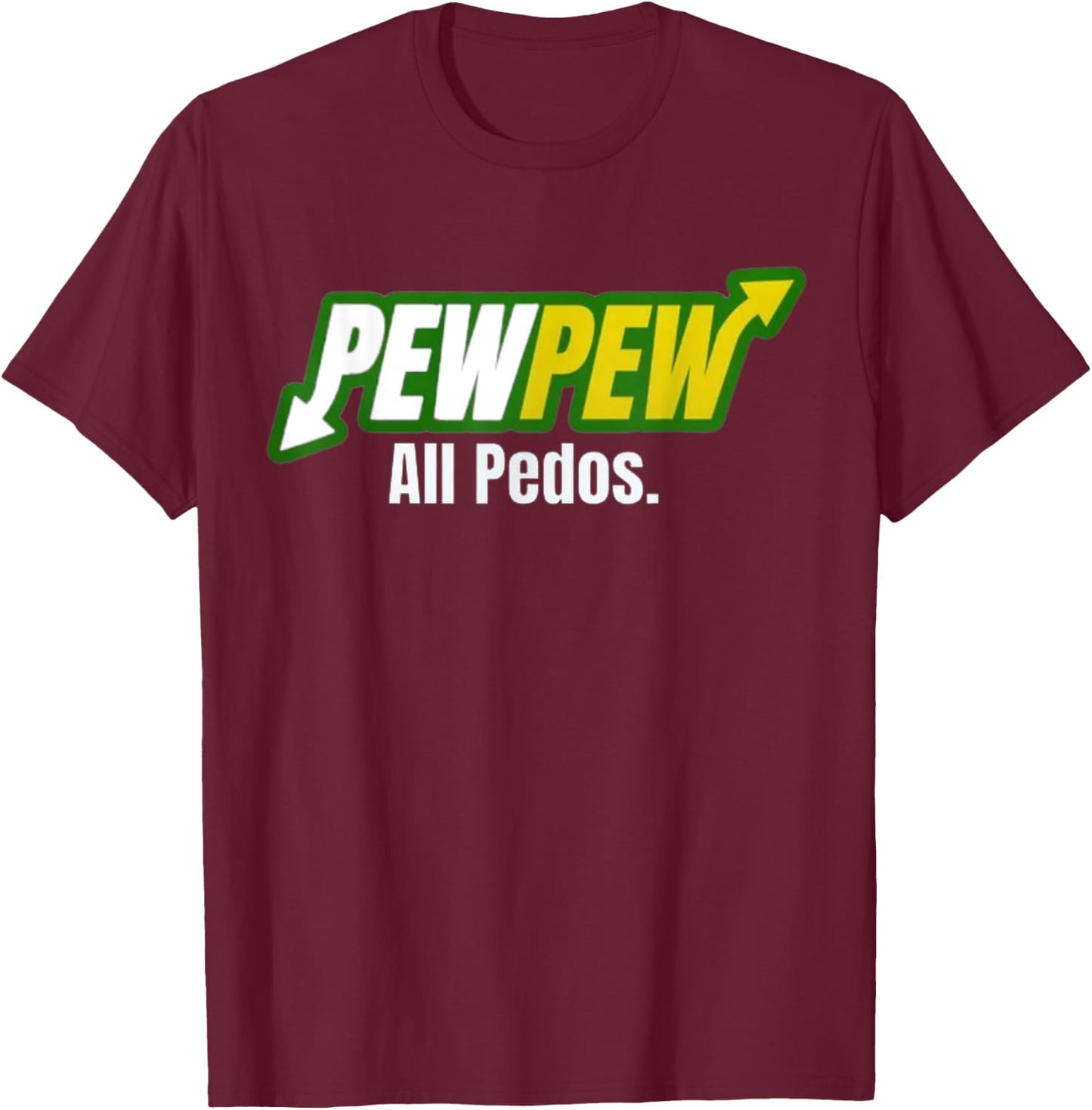 Pew Pew All Pedos T-Shirt - T-Shirt | Maroon