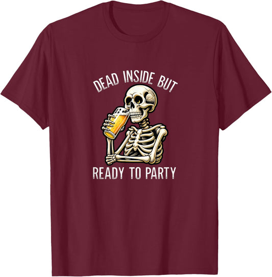 Dead Inside But Ready To Party - Skeleton Drinking Beer T-Shirt - T-Shirt | Maroon