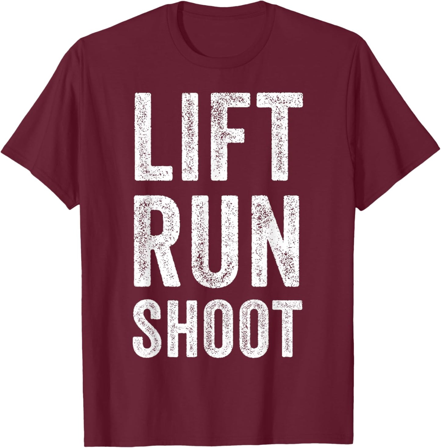 Vintage Lift Run Shoot - Fitness Motivational Gift T-Shirt - T-Shirt | Maroon