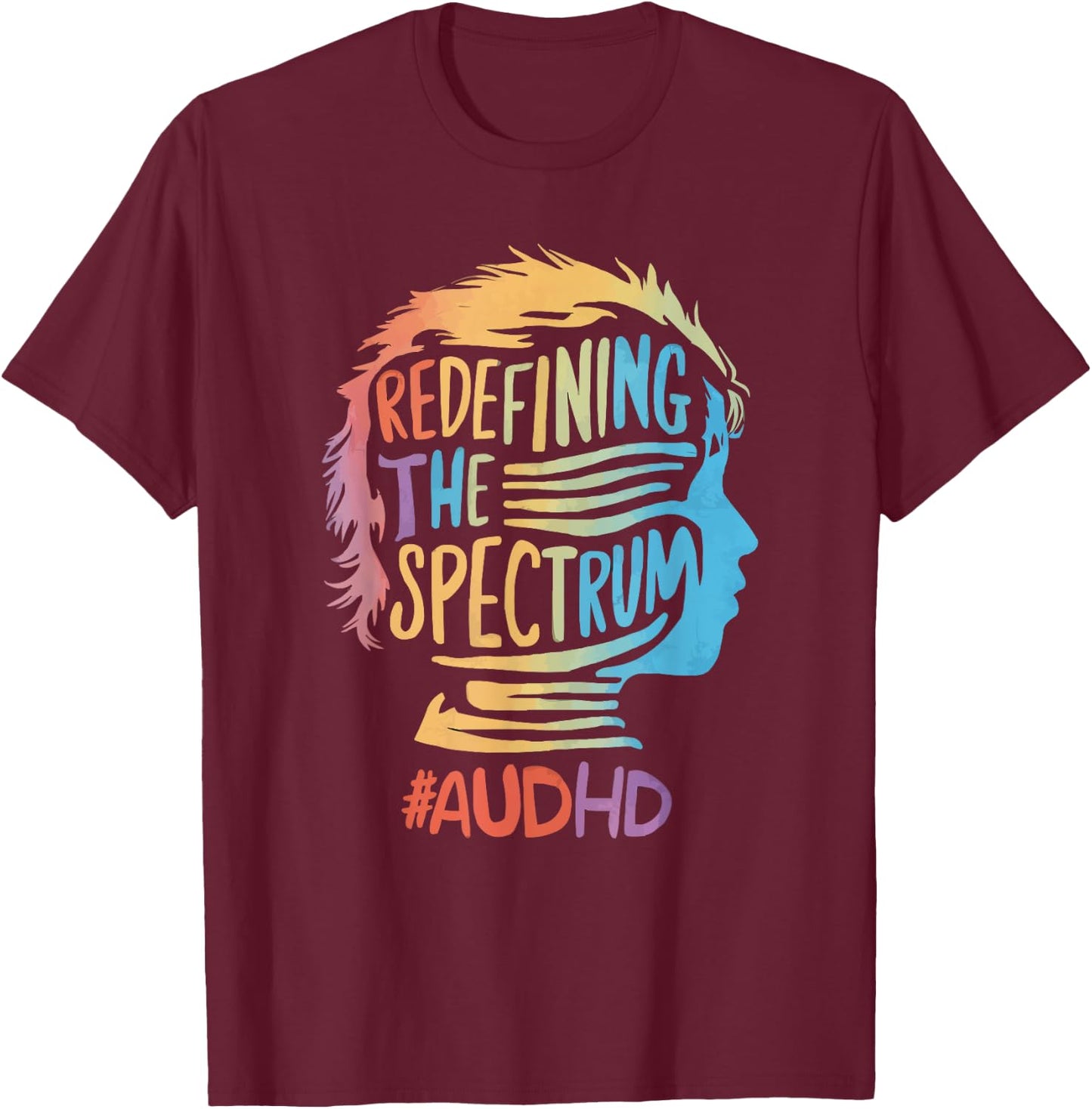 AuDHD Autism ADHD Autistic Spectrum Neurodiversity T-Shirt - T-Shirt | Maroon