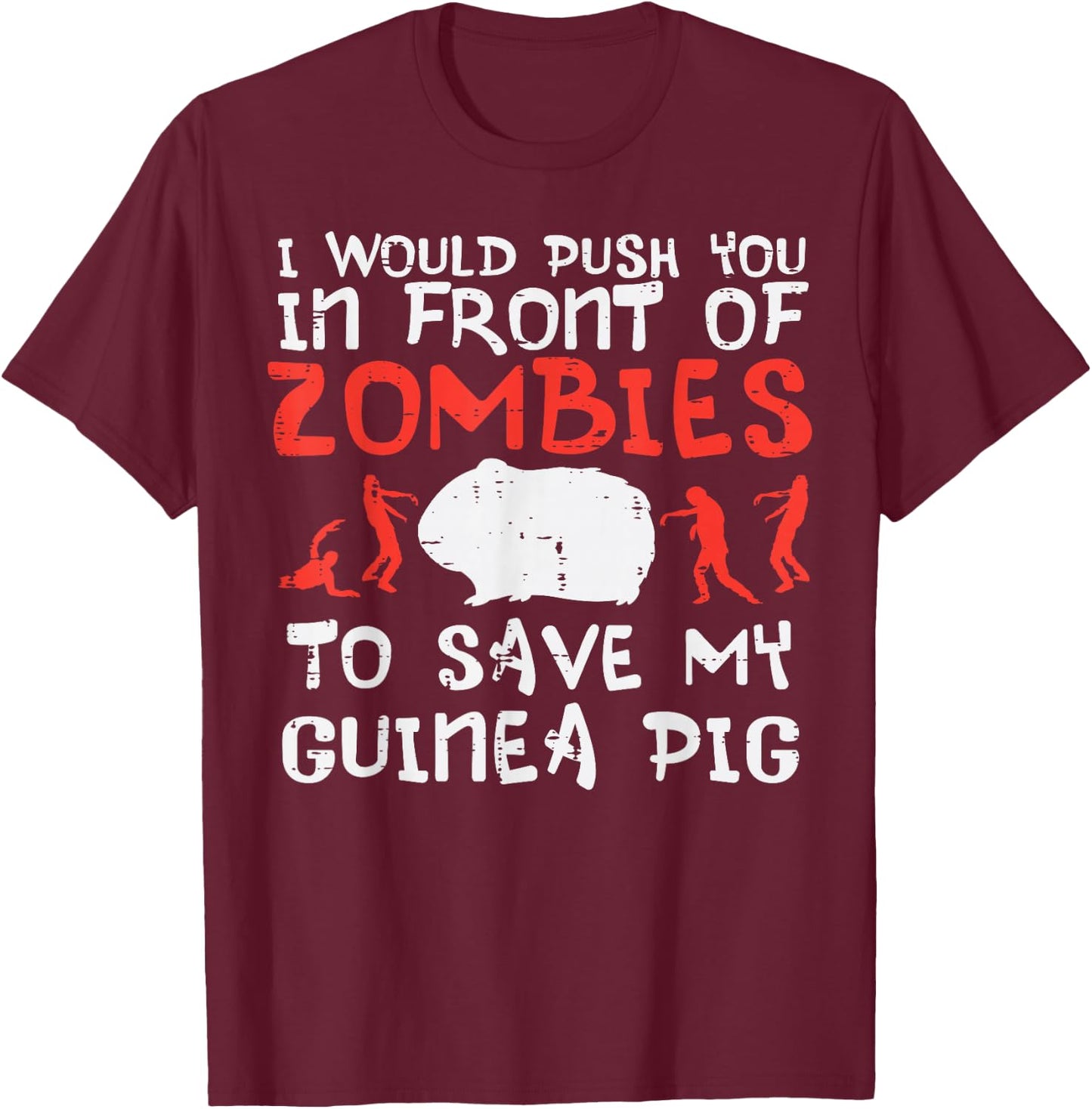 Push You In Front Zombies Save Guinea Pig Cavy Men Women Kid T-Shirt - T-Shirt | Maroon