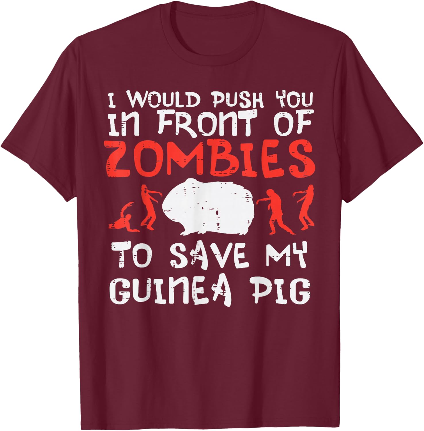 Push You In Front Zombies Save Guinea Pig Cavy Men Women Kid T-Shirt - T-Shirt | Maroon