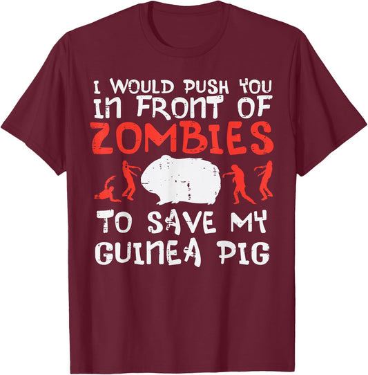 Push You In Front Zombies Save Guinea Pig Cavy Men Women Kid T-Shirt - T-Shirt | Maroon