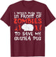 Push You In Front Zombies Save Guinea Pig Cavy Men Women Kid T-Shirt - T-Shirt | Maroon
