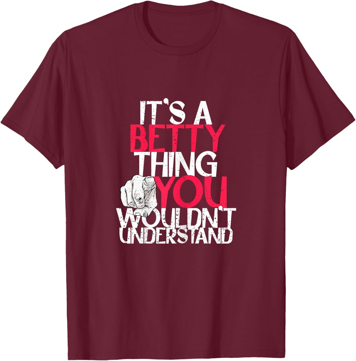 It's A Betty Thing You Wouldn't Understand T-Shirt - T-Shirt | Maroon